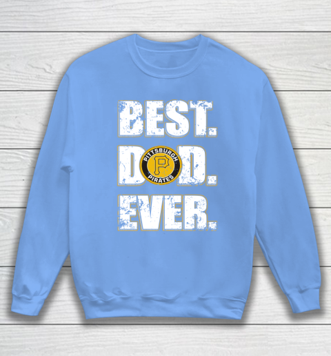 MLB Pittsburgh Pirates Baseball Best Dad Ever Family Shirt Sweatshirt 9 MLB Pittsburgh Pirates Baseball Best Dad Ever Family Shirt Sweatshirt - Image 9