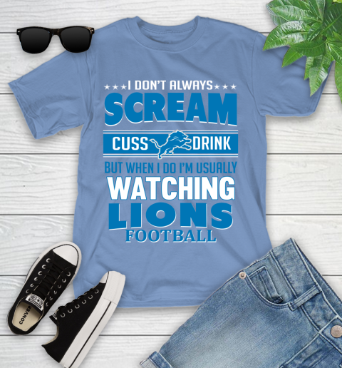 Detroit Lions NFL Football I Scream Cuss Drink When I'm Watching My Team Youth T-Shirt 15