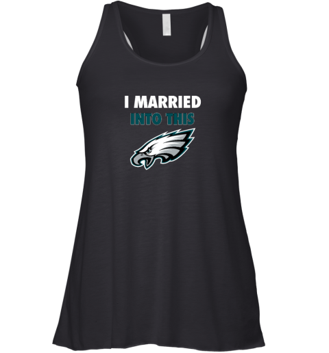 I Married Into This Philadelphia Eagles Racerback Tank