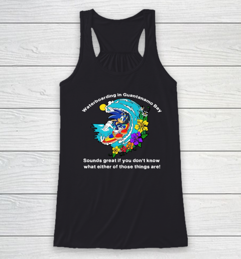 Sonic Waterboarding In Guantanamo Bay Racerback Tank