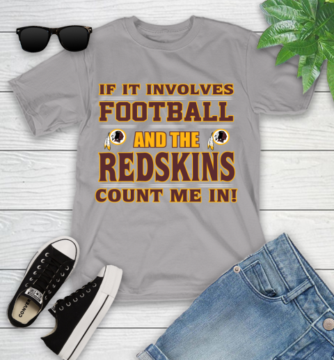 NFL If It Involves Football And The Washington Redskins Count Me In Sports Youth T-Shirt 4