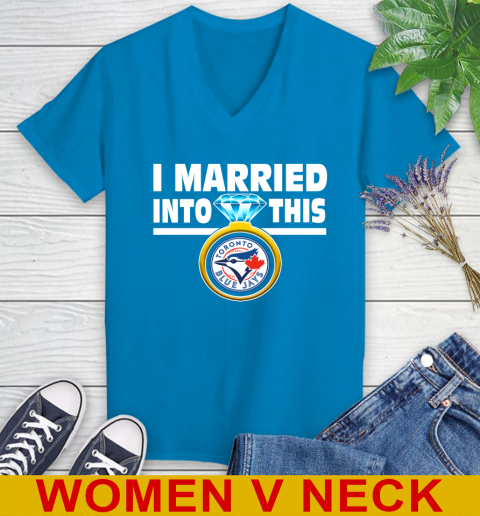 Toronto Blue Jays MLB Baseball I Married Into This My Team Sports Women's V-Neck T-Shirt 7