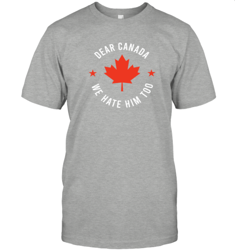 m4j4 dear canada we hate him too premium classic t shirt 2 front ash
