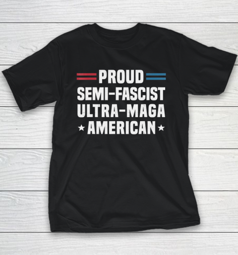 Proud Semi Fascist Ultra Maga American Funny Biden Youth T-Shirt