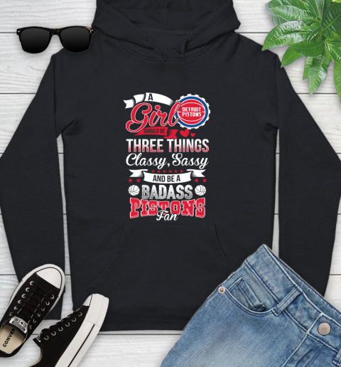 Detroit Pistons NBA A Girl Should Be Three Things Classy Sassy And A Be Badass Fan Youth Hoodie