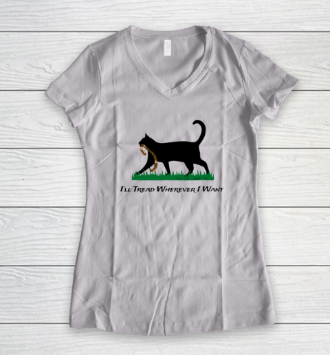 I'll Tread Wherever I Want Women's V-Neck T-Shirt
