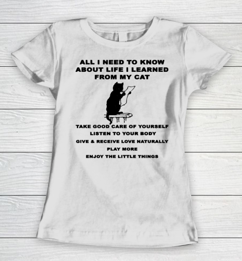 All i need to know about life i learned from my cat shirt Women's T-Shirt