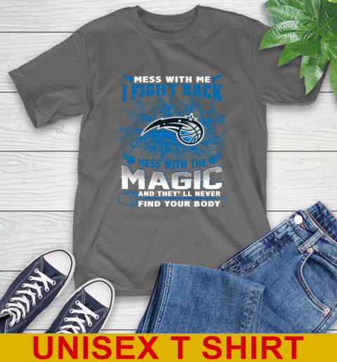 NBA Basketball Orlando Magic Mess With Me I Fight Back Mess With My Team And They'll Never Find Your Body Shirt T-Shirt 10