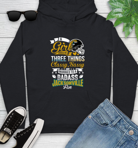 Jacksonville Jaguars NFL Football A Girl Should Be Three Things Classy Sassy And A Be Badass Fan Youth Hoodie