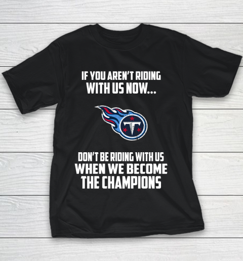 NFL Tennessee Titans Football We Become The Champions Youth T-Shirt