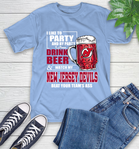 NHL I Like To Party And By Party I Mean Drink Beer And Watch My New Jersey Devils Beat Your Team's Ass Hockey T-Shirt 12