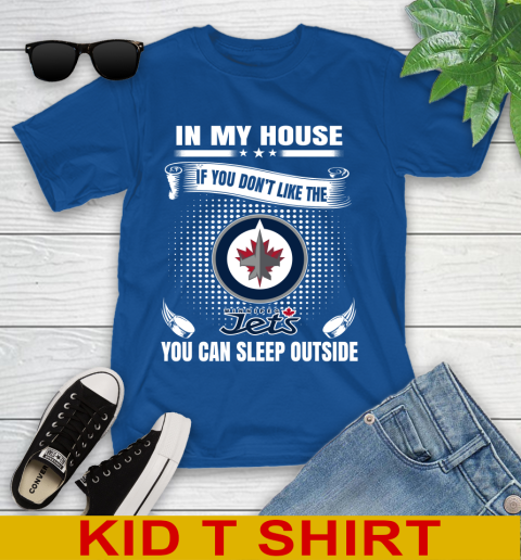 Winnipeg Jets NHL Hockey In My House If You Don't Like The Jets You Can Sleep Outside Shirt Youth T-Shirt 10