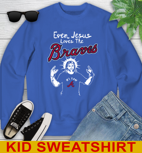 Atlanta Braves MLB Baseball  Even Jesus Loves The Braves Shirt Youth Sweatshirt 6