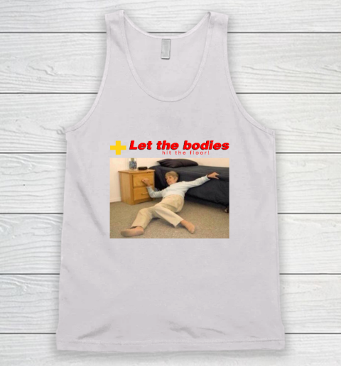 Let The Bodies Hit The Floor Tank Top
