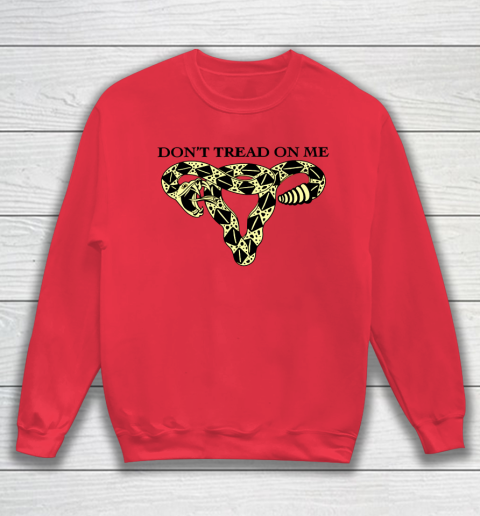 Don't Tread On Me Uterus Shirt Pro Choice Sweatshirt 5
