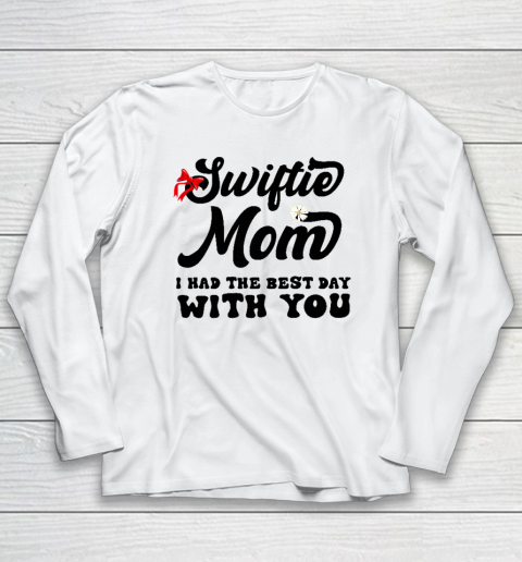 Swiftie Mom I Had The Best Day With You Mother's Day Long Sleeve T-Shirt