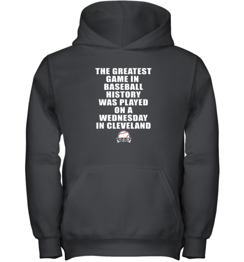The Greatest Game In Baseball Was On A Wednesday In Cleveland Youth Hoodie