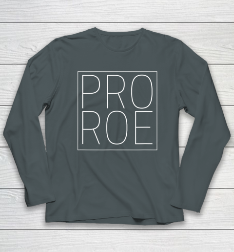 Pro Roe Pro Choice Abortion Rights Roe Vs Wade Long Sleeve T-Shirt 3