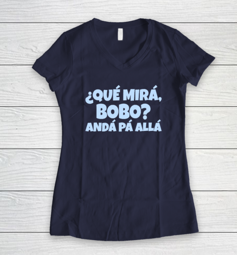 Qué Miras Bobo  Qué Mira Bobo Women's V-Neck T-Shirt 7