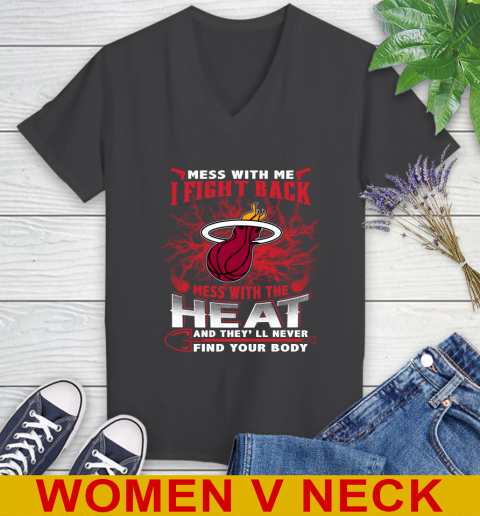 NBA Basketball Miami Heat Mess With Me I Fight Back Mess With My Team And They'll Never Find Your Body Shirt Women's V-Neck T-Shirt 8