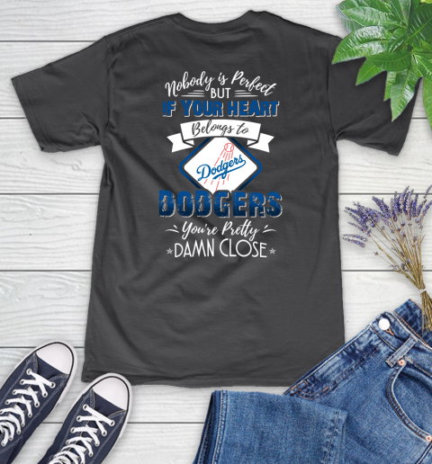 MLB Baseball Los Angeles Dodgers Nobody Is Perfect But If Your Heart Belongs To Dodgers You're Pretty Damn Close Shirt Women's V-Neck T-Shirt 6