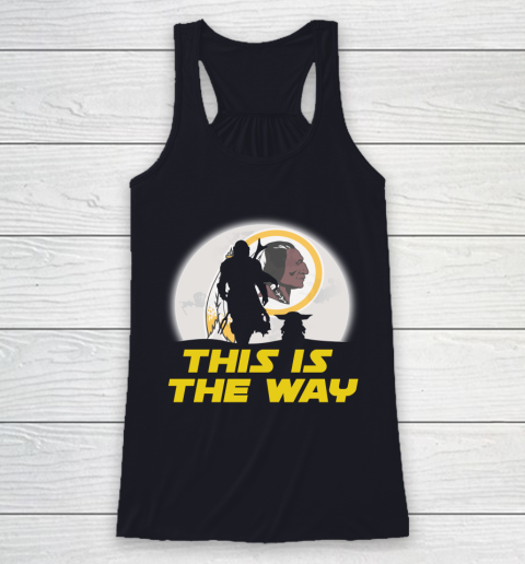 Washington Redskins NFL Football Star Wars Yoda And Mandalorian This Is The Way Racerback Tank 7