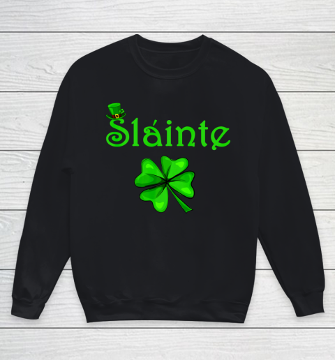 Slainte Irish Cheers Good Health St Paddys Day Youth Sweatshirt