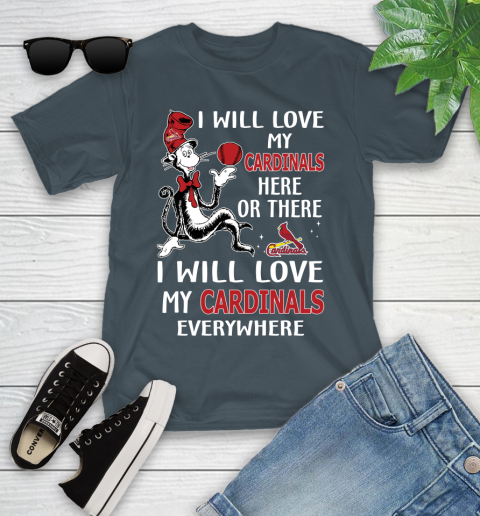 MLB Baseball St.Louis Cardinals I Will Love My Cardinals Everywhere Dr Seuss Shirt Youth T-Shirt 9