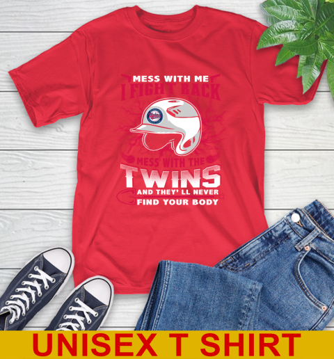 MLB Baseball Minnesota Twins Mess With Me I Fight Back Mess With My Team And They'll Never Find Your Body Shirt T-Shirt 12