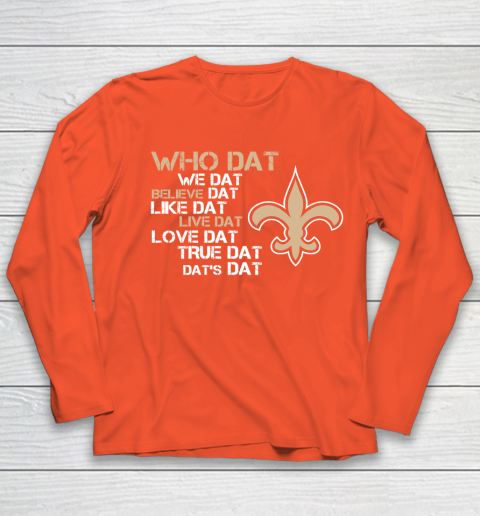Belive Dat New Orleans Saints Who Dat We Dat Believe Dat Like Dat Youth Long Sleeve 3