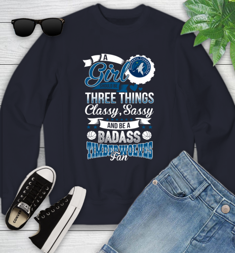 Minnesota Timberwolves NBA A Girl Should Be Three Things Classy Sassy And A Be Badass Fan Youth Sweatshirt 2