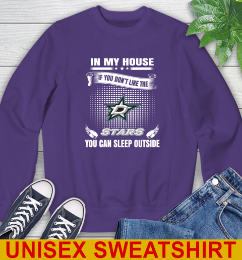 Dallas Stars NHL Hockey In My House If You Don't Like The Stars You Can Sleep Outside Shirt Sweatshirt 4