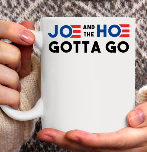 Joe and the Ho gotta go Ceramic Mug 11oz