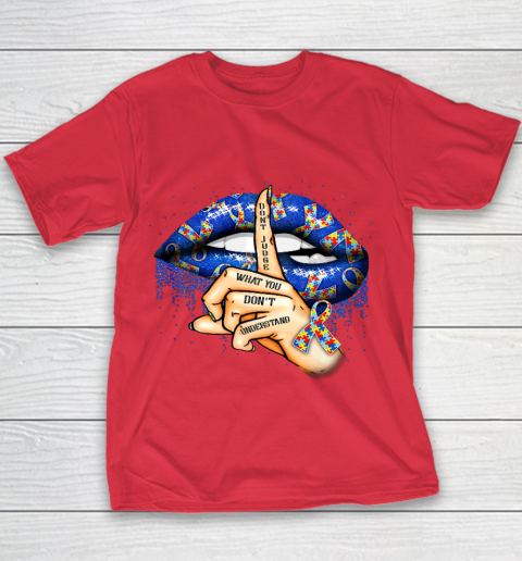 Autism Lips Don t Judge What You Don t Understand Autism Mom Youth T-Shirt 7