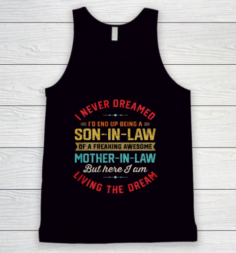 Son In Law Shirt  I Never Dreamed I d End Up Being A Son In Law Mother in Law Tank Top