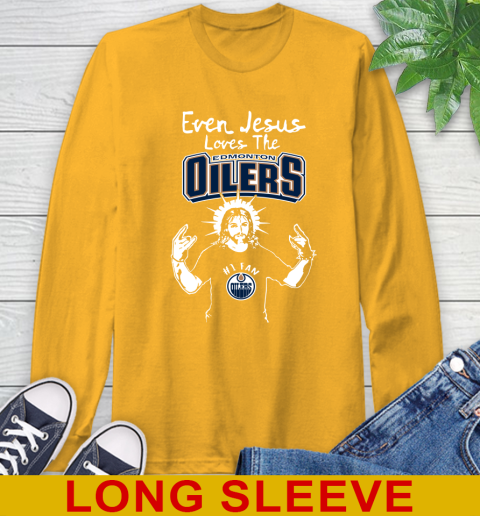 Edmonton Oilers NHL Hockey Even Jesus Loves The Oilers Shirt Long Sleeve T-Shirt 2