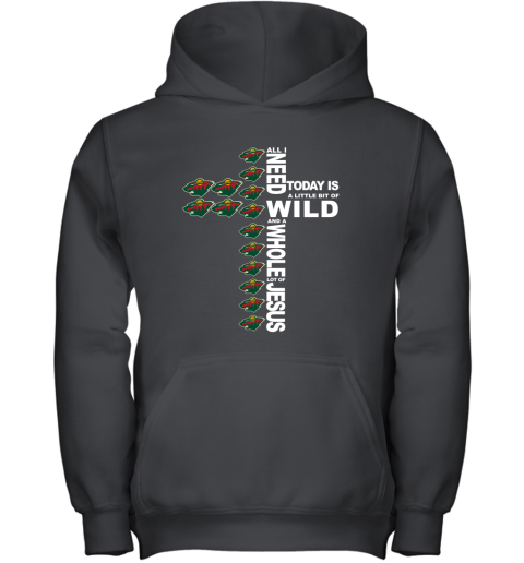 NHL All I Need Today Is A Little Bit Of Minnesota Wild And A Whole Lot Of Jesus Hockey 6P3MljW0FVB youth hoodie 43 95 151514 front black