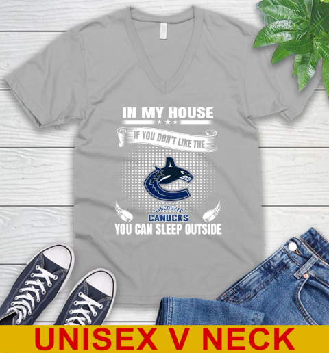 Vancouver Canucks NHL Hockey In My House If You Don't Like The Canucks You Can Sleep Outside Shirt V-Neck T-Shirt 3
