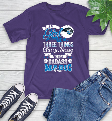 Orlando Magic NBA A Girl Should Be Three Things Classy Sassy And A Be Badass Fan T-Shirt 5