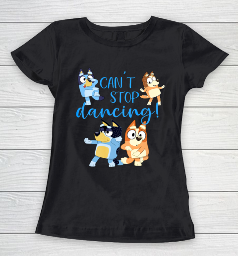 Bluey Dad Cant Stop Dancing For Father Day Women's T-Shirt 2