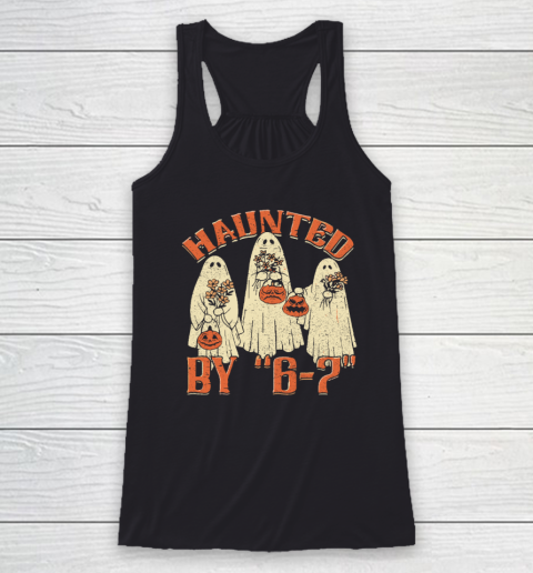 Haunted By 6 7 Meme Halloween T Shirt Racerback Tank