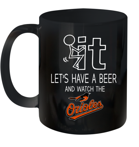 Baltimore Orioles Baseball MLB Let's Have A Beer And Watch Your Team Sports Ceramic Mug 11oz