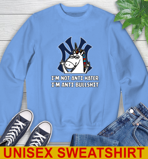 New York Yankees MLB Baseball Unicorn I'm Not Anti Hater I'm Anti Bullshit Sweatshirt 11