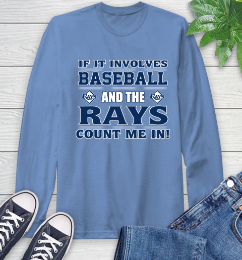 MLB If It Involves Baseball And Tampa Bay Rays Count Me In Sports Long Sleeve T-Shirt 11
