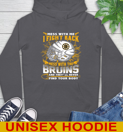 NHL Hockey Boston Bruins Mess With Me I Fight Back Mess With My Team And They'll Never Find Your Body Shirt Hoodie 7