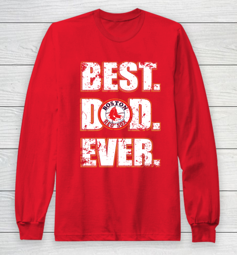MLB Boston Red Sox Baseball Best Dad Ever Family Shirt Long Sleeve T-Shirt 7