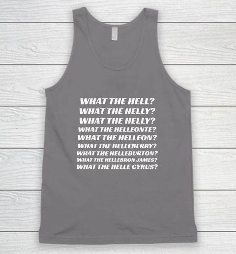 What The Hell What The Helly What The Helly What The Helleon Tank Top 5