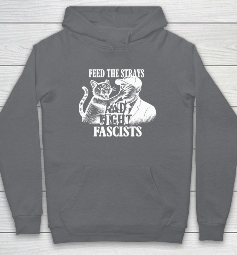 Feed The Strays And Fight Fascists Hoodie 3