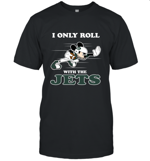 NFL Mickey Mouse I Only Roll With New York Jets Unisex Jersey Tee