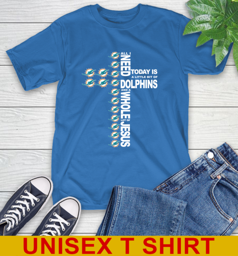 NFL All I Need Today Is A Little Bit Of Miami Dolphins Cross Shirt T-Shirt 11